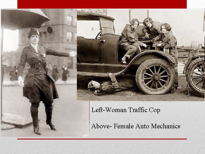 Left-Woman Traffic Cop Above- Female Auto Mechanics 