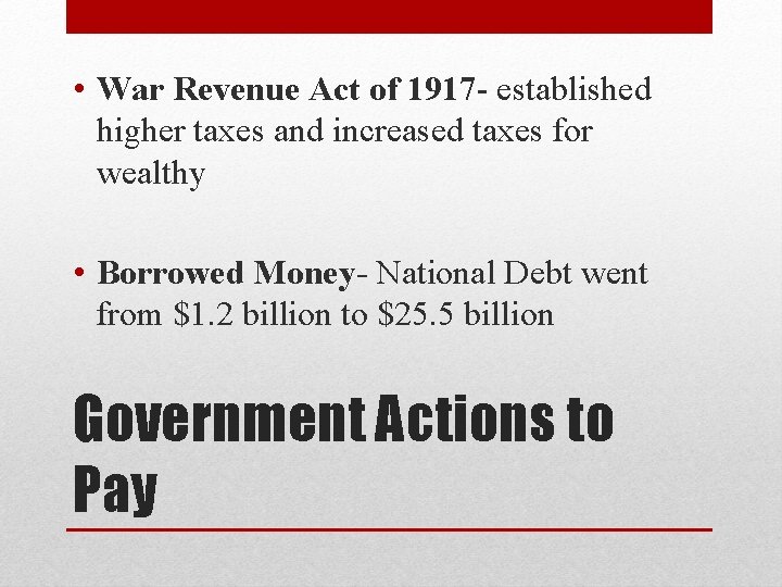  • War Revenue Act of 1917 - established higher taxes and increased taxes