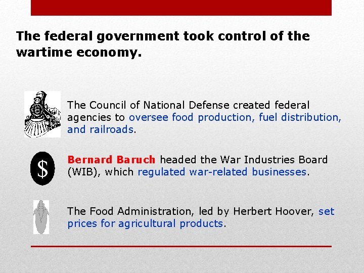 The federal government took control of the wartime economy. The Council of National Defense