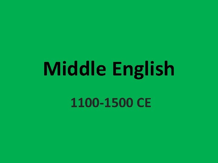 Middle English 1100 -1500 CE 