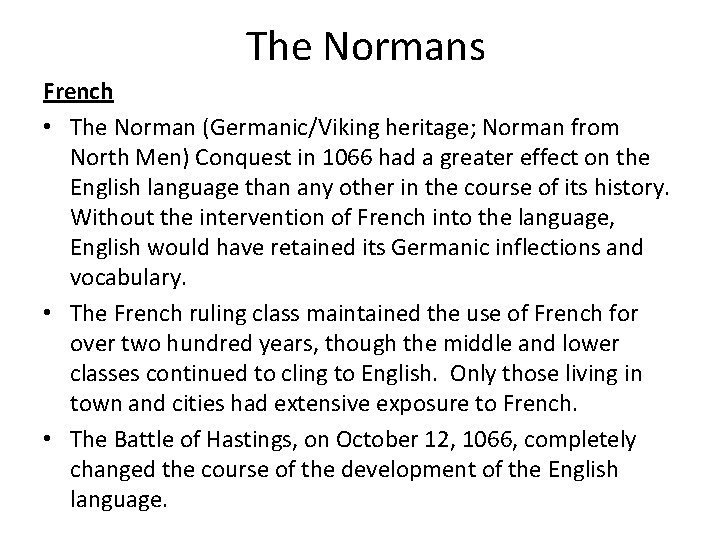 The Normans French • The Norman (Germanic/Viking heritage; Norman from North Men) Conquest in