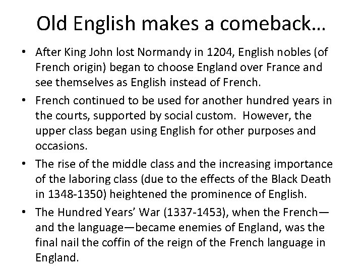 Old English makes a comeback… • After King John lost Normandy in 1204, English