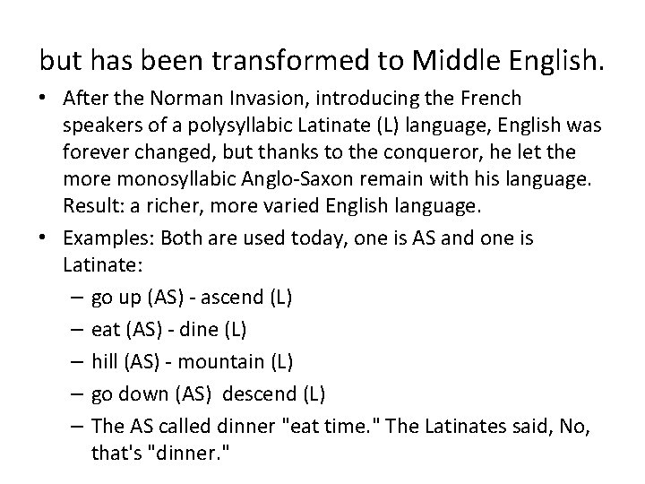 but has been transformed to Middle English. • After the Norman Invasion, introducing the