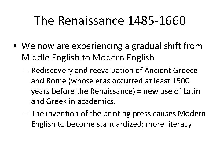 The Renaissance 1485 -1660 • We now are experiencing a gradual shift from Middle