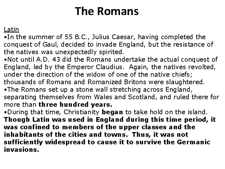 The Romans Latin • In the summer of 55 B. C. , Julius Caesar,