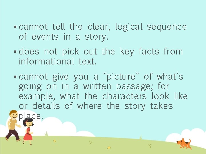 § cannot tell the clear, logical sequence of events in a story. § does