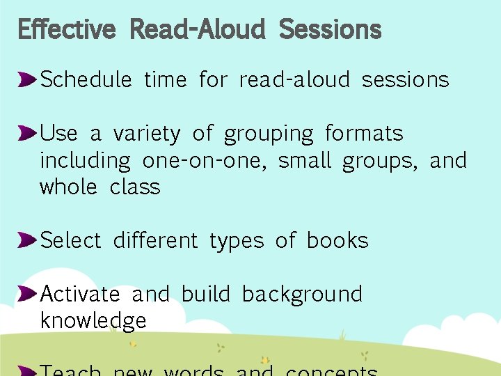 Effective Read-Aloud Sessions Schedule time for read-aloud sessions Use a variety of grouping formats