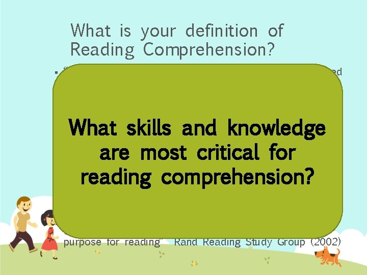 What is your definition of Reading Comprehension? § “intentional thinking during which meaning is