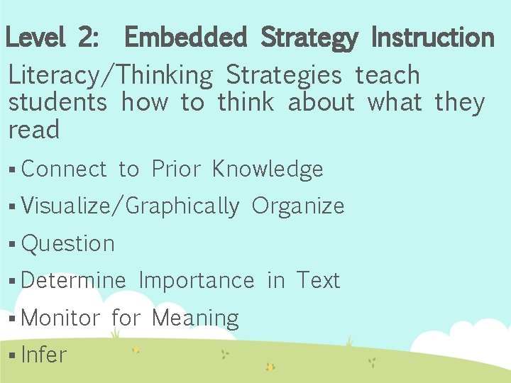 Level 2: Embedded Strategy Instruction Literacy/Thinking Strategies teach students how to think about what