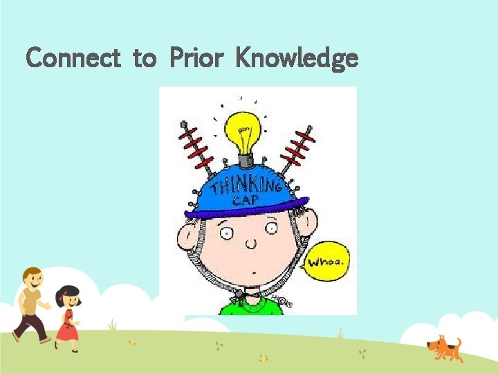 Connect to Prior Knowledge 