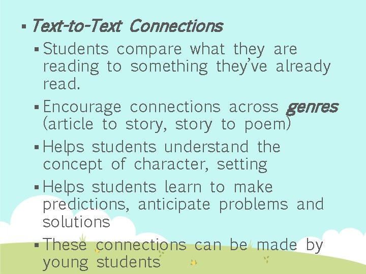 § Text-to-Text § Students Connections compare what they are reading to something they’ve already