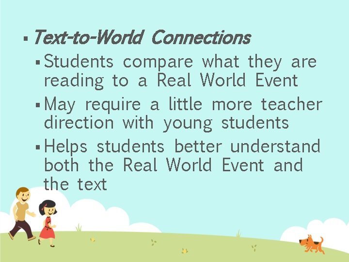 § Text-to-World § Students Connections compare what they are reading to a Real World