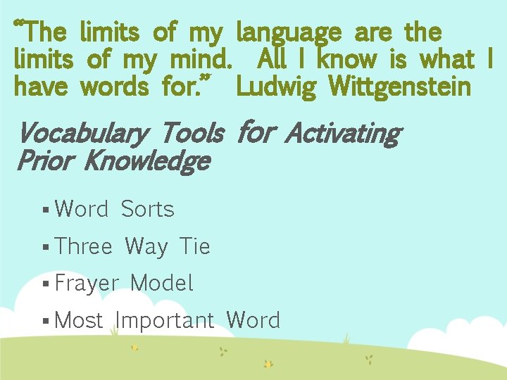 “The limits of my language are the limits of my mind. All I know