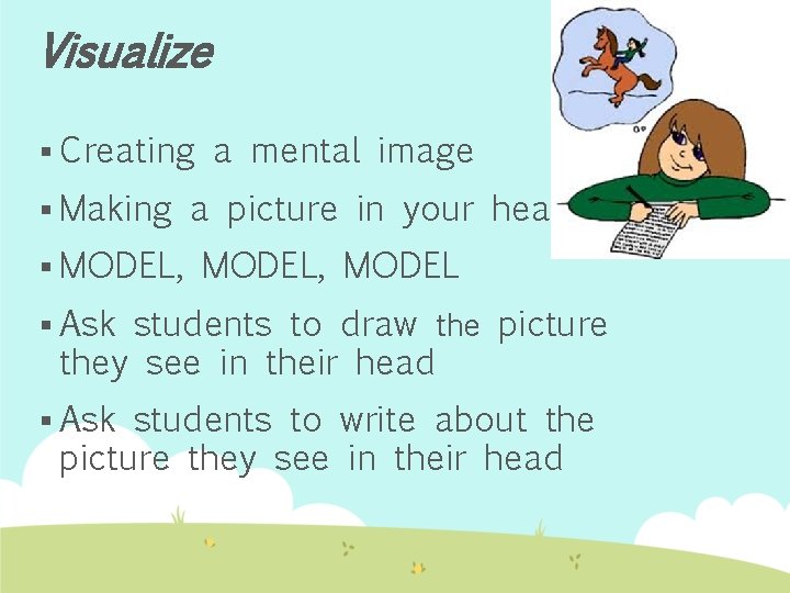 Visualize § Creating § Making § MODEL, a mental image a picture in your