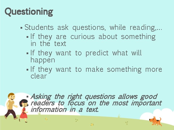 Questioning § Students ask questions, while reading, … § If they are curious about