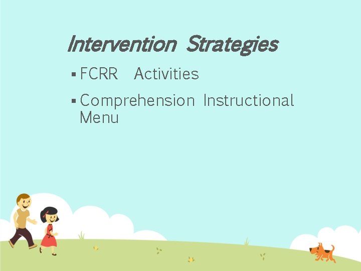 Intervention Strategies § FCRR Activities § Comprehension Menu Instructional 