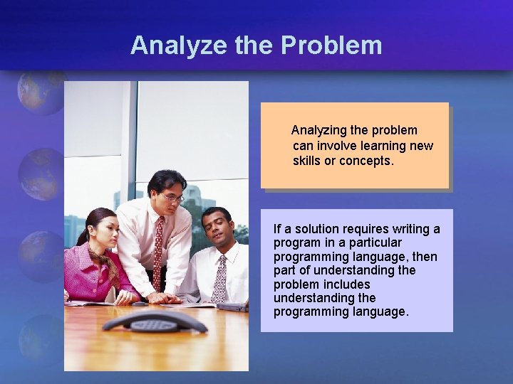 Analyze the Problem Analyzing the problem can involve learning new skills or concepts. If