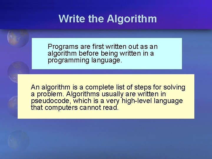 Write the Algorithm Programs are first written out as an algorithm before being written