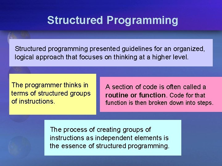 Structured Programming Structured programming presented guidelines for an organized, logical approach that focuses on