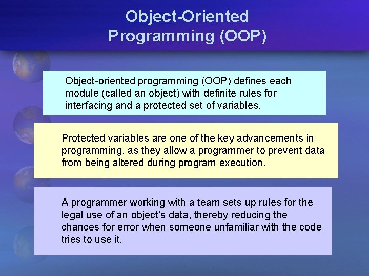 Object-Oriented Programming (OOP) Object-oriented programming (OOP) defines each module (called an object) with definite