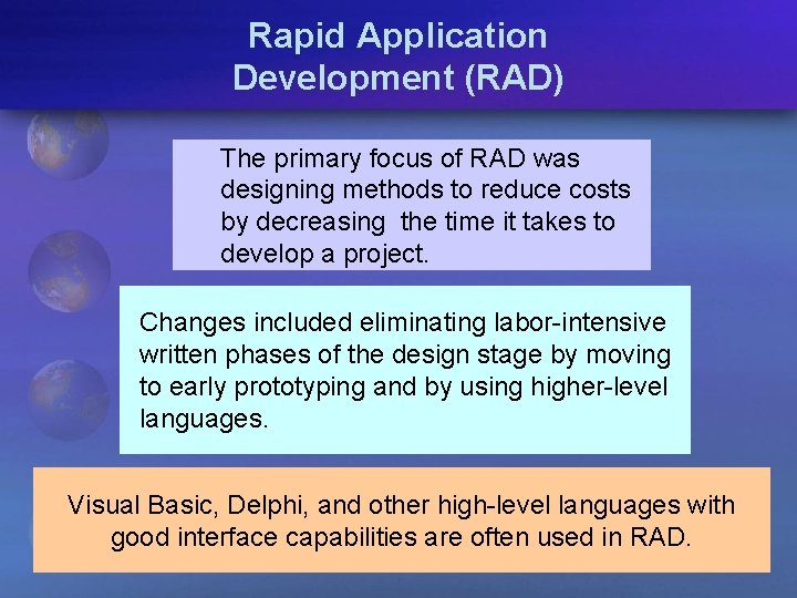 Rapid Application Development (RAD) The primary focus of RAD was designing methods to reduce