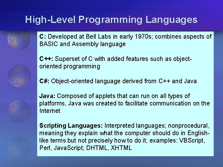 High-Level Programming Languages C: Developed at Bell Labs in early 1970 s; combines aspects