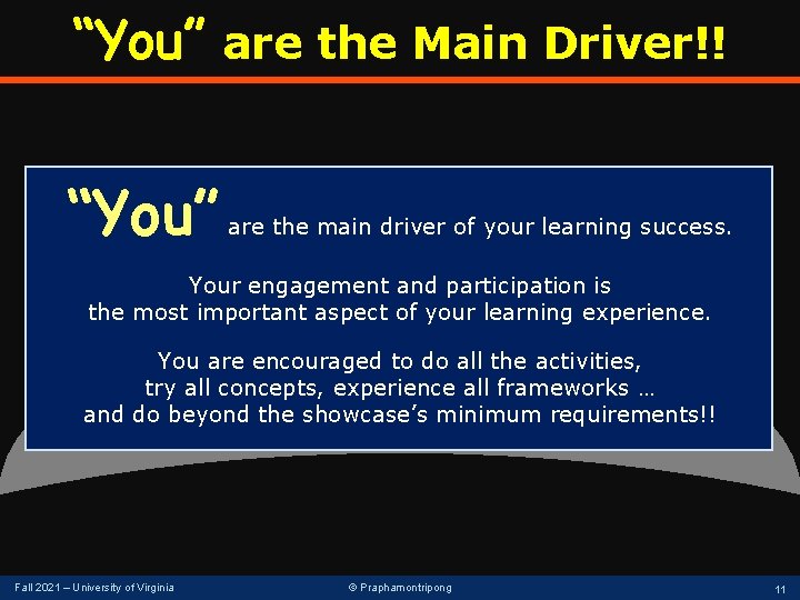 “You” are the Main Driver!! “You” are the main driver of your learning success.