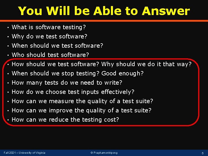 You Will be Able to Answer • What is software testing? • Why do