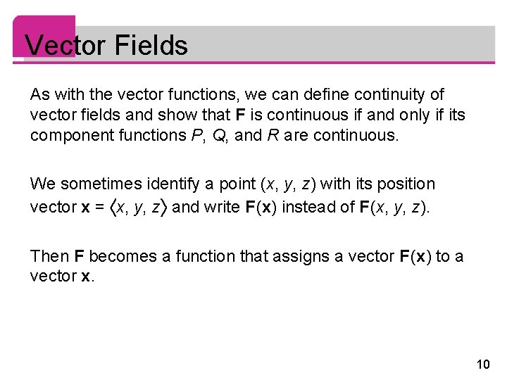 Vector Fields As with the vector functions, we can define continuity of vector fields