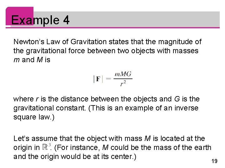 Example 4 Newton’s Law of Gravitation states that the magnitude of the gravitational force