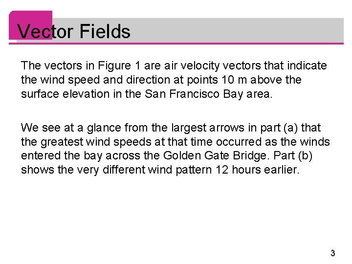 Vector Fields The vectors in Figure 1 are air velocity vectors that indicate the