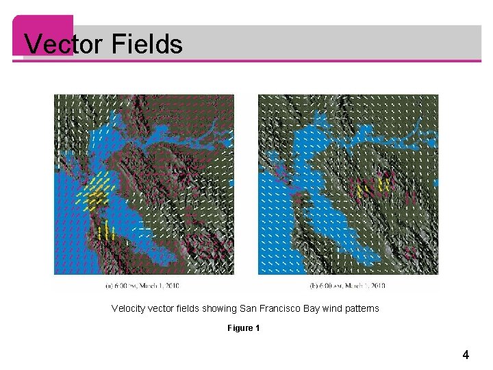 Vector Fields Velocity vector fields showing San Francisco Bay wind patterns Figure 1 4