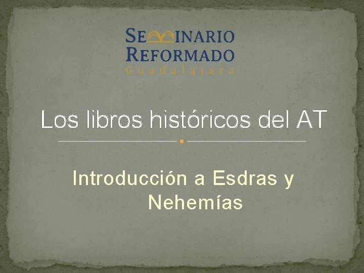 Los libros históricos del AT Introducción a Esdras y Nehemías 