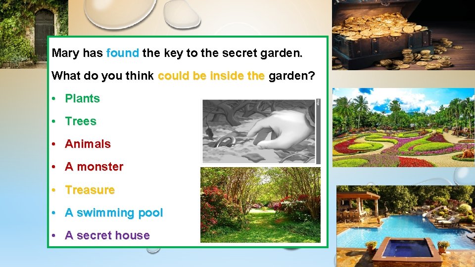 Mary has found the key to the secret garden. What do you think could Mary has found the key to the secret garden. What do you think could