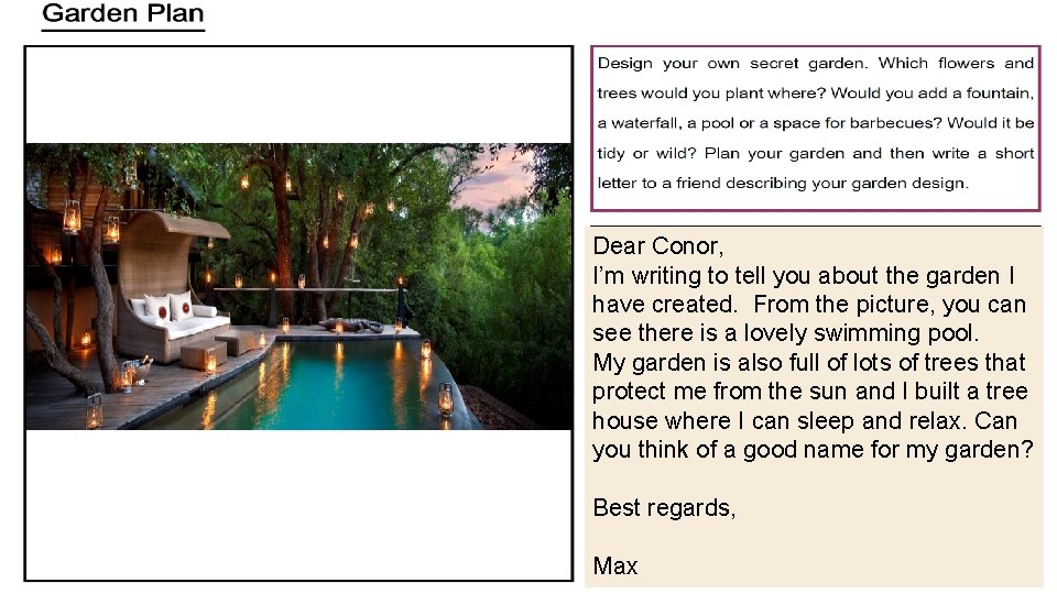 Dear Conor, I’m writing to tell you about the garden I have created. From Dear Conor, I’m writing to tell you about the garden I have created. From