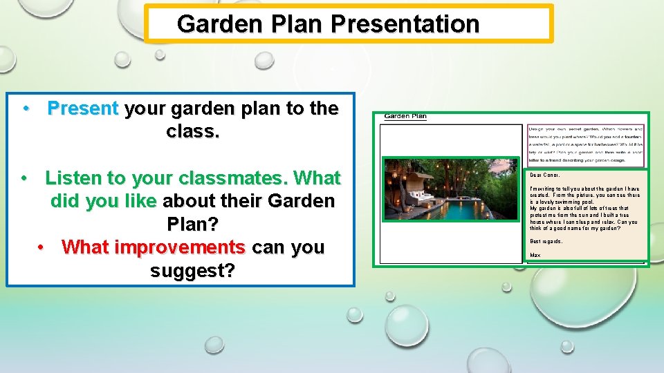 Garden Plan Presentation • Present your garden plan to the class. • Listen to Garden Plan Presentation • Present your garden plan to the class. • Listen to