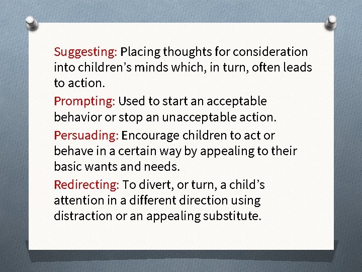 Suggesting: Placing thoughts for consideration into children’s minds which, in turn, often leads to