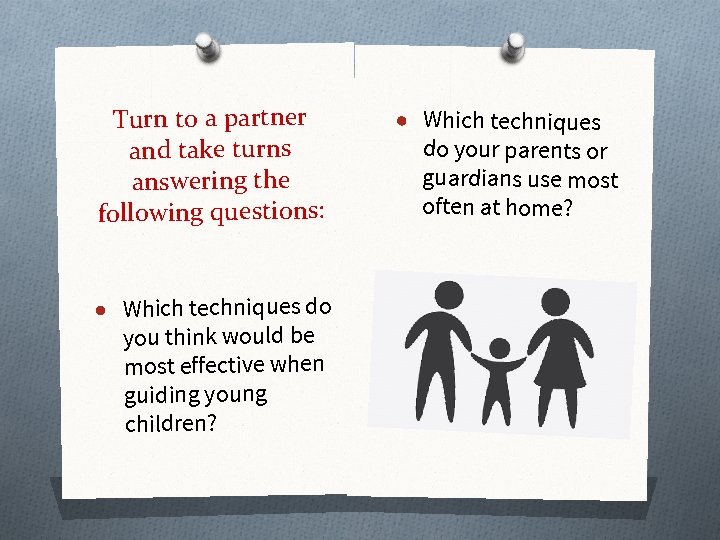 Turn to a partner and take turns answering the following questions: ● Which techniques