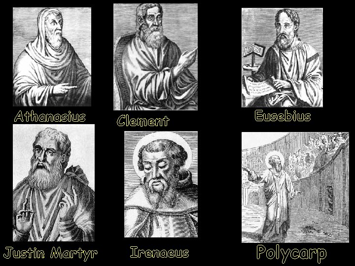 Athanasius Justin Martyr Clement Irenaeus Eusebius Polycarp 