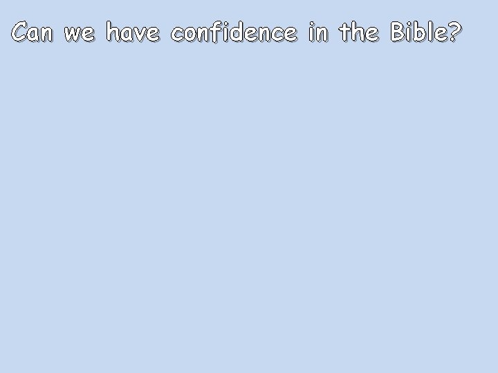 Can we have confidence in the Bible? 