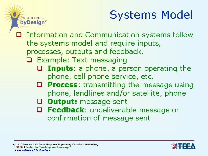 Systems Model q Information and Communication systems follow the systems model and require inputs,