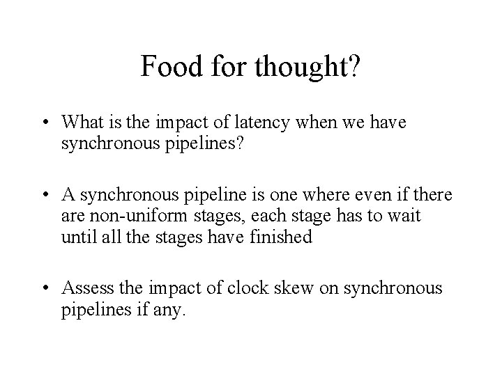 Food for thought? • What is the impact of latency when we have synchronous