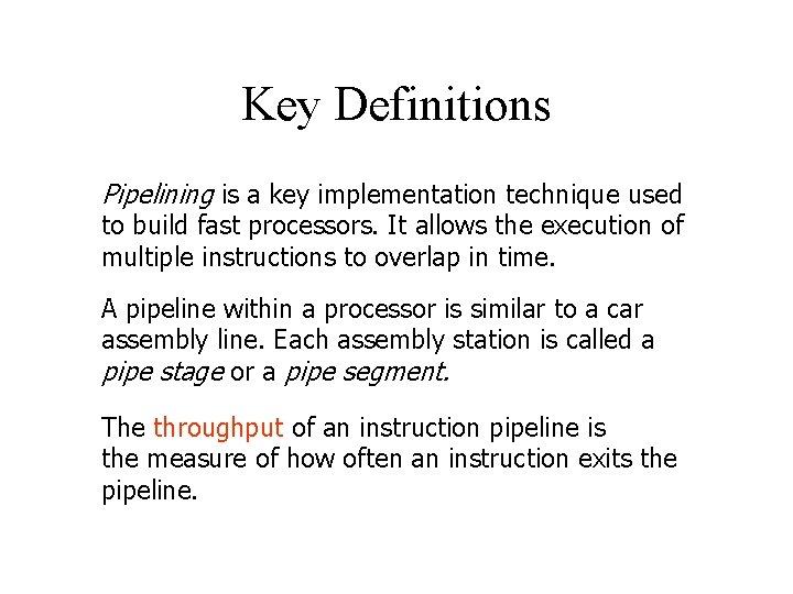 Key Definitions Pipelining is a key implementation technique used to build fast processors. It