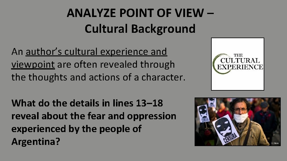 ANALYZE POINT OF VIEW – Cultural Background An author’s cultural experience and viewpoint are