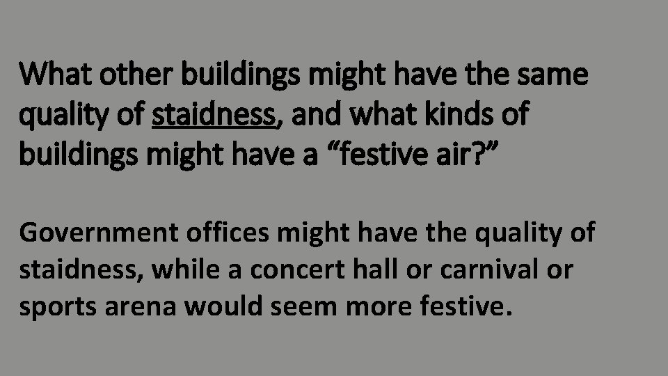 What other buildings might have the same quality of staidness, and what kinds of