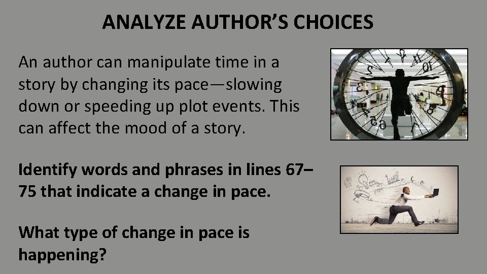 ANALYZE AUTHOR’S CHOICES An author can manipulate time in a story by changing its