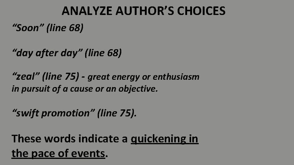 ANALYZE AUTHOR’S CHOICES “Soon” (line 68) “day after day” (line 68) “zeal” (line 75)