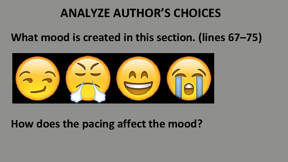 ANALYZE AUTHOR’S CHOICES What mood is created in this section. (lines 67– 75) How