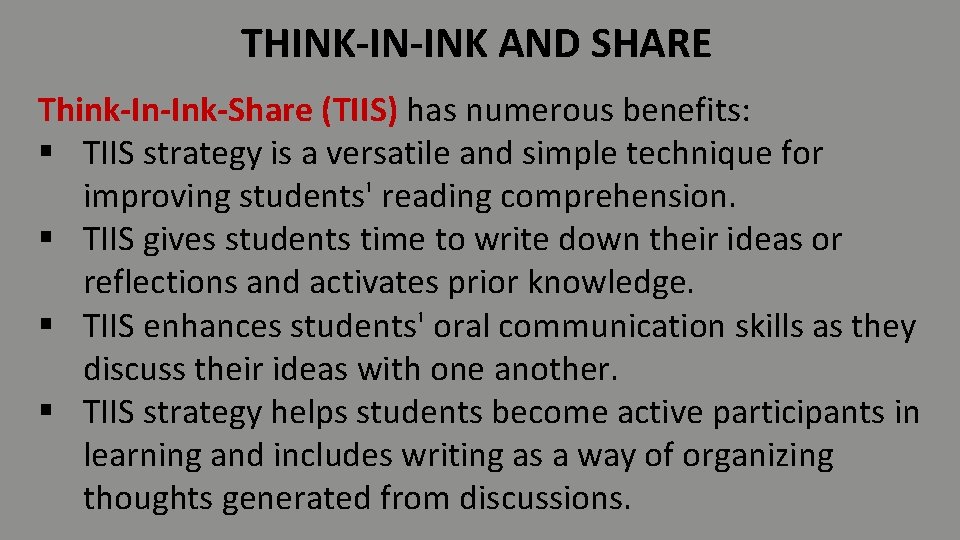 THINK-IN-INK AND SHARE Think-In-Ink-Share (TIIS) has numerous benefits: § TIIS strategy is a versatile