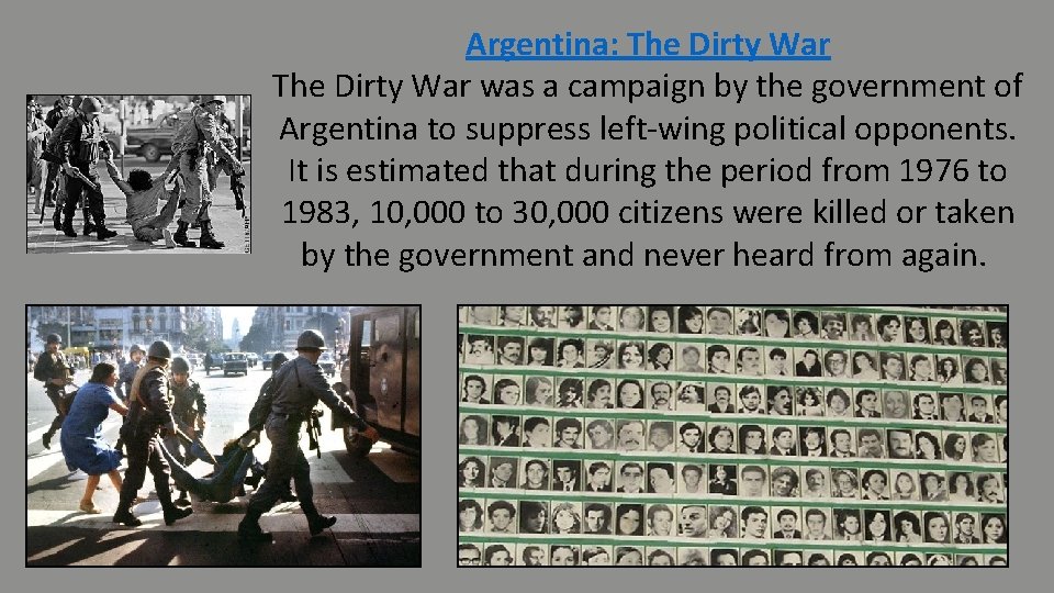 Argentina: The Dirty War was a campaign by the government of Argentina to suppress